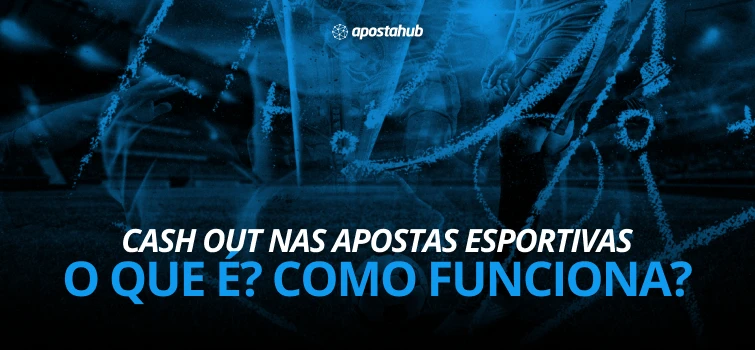 Cash out nas apostas esportivas o que é e como funciona